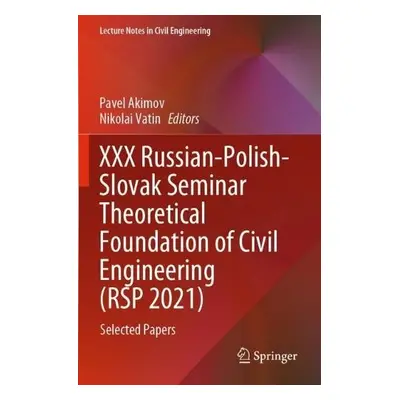 XXX Russian-Polish-Slovak Seminar Theoretical Foundation of Civil Engineering (RSP 2021)