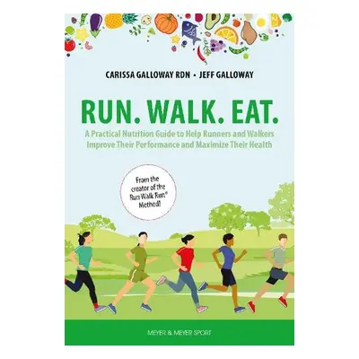 Run. Walk. Eat. - Galloway, Carissa a Galloway, Jeff