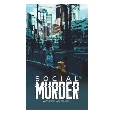 Social Murder - Dunwell, Wayne Michael