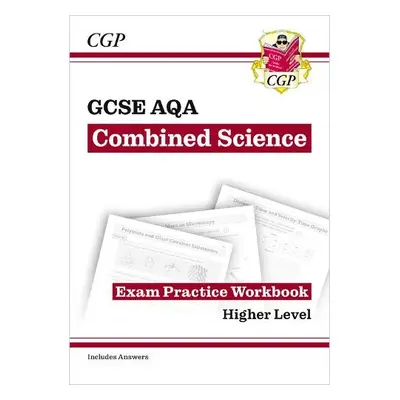 GCSE Combined Science AQA Exam Practice Workbook - Higher (includes answers) - CGP Books