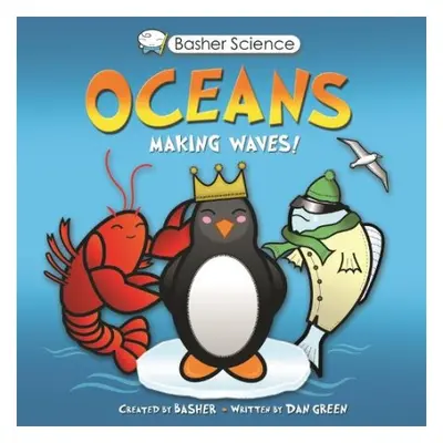 Basher Science: Oceans - Green, Dan a Kingfisher Books