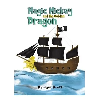 Magic Mickey and the Golden Dragon - Brett, Bernard