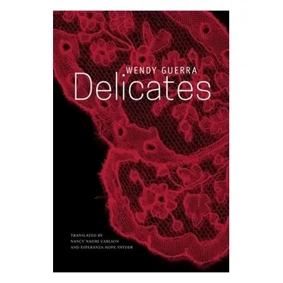 Delicates - Guerra, Wendy a Carlson, Nancy Naomi a Snyder, Esperanza Hope