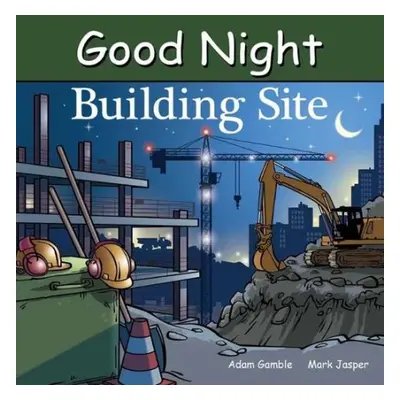 Good Night Building Site - Gamble, Adam a Jasper, Mark