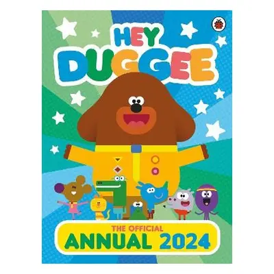 Hey Duggee: The Official Hey Duggee Annual 2024 - Hey Duggee