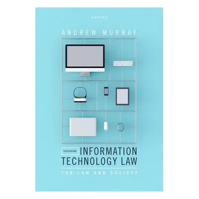 Information Technology Law - Murray, Andrew (Professor of Law, London School of Economics and Po