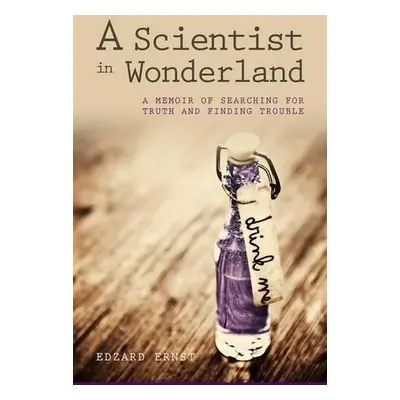 Scientist in Wonderland - Ernst, Edzard