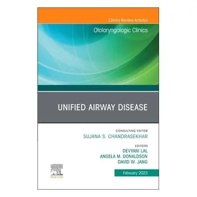 Unified Airway Disease, An Issue of Otolaryngologic Clinics of North America