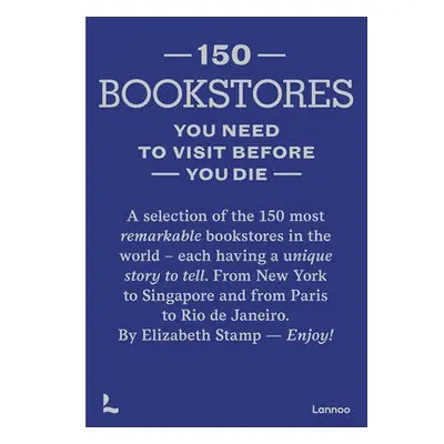 150 Bookstores You Need to Visit Before you Die - Stamp, Elizabeth