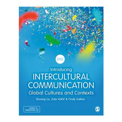 Introducing Intercultural Communication - Liu, Shuang a Volcic, Zala a Gallois, Cindy