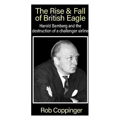 Rise a Fall of British Eagle - Coppinger, Rob