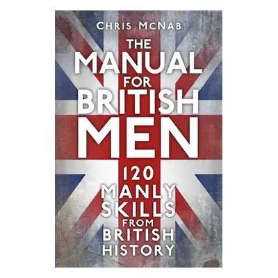 The Manual for British Men - McNab, Chris