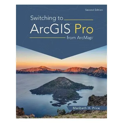 Switching to ArcGIS Pro from ArcMap - Price, Maribeth H.