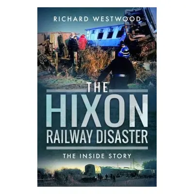 Hixon Railway Disaster - Westwood, Richard