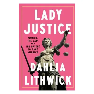 Lady Justice - Lithwick, Dahlia