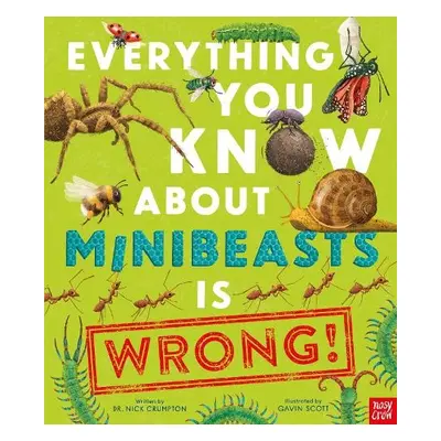 Everything You Know About Minibeasts is Wrong! - Crumpton, Dr Nick