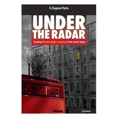 Under the Radar - Parta, R. Eugene (Former Director, RFE/RL Research Institute)