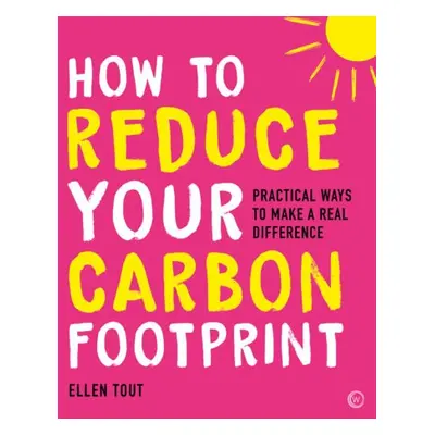 How to Reduce Your Carbon Footprint - Tout, Ellen