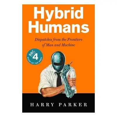 Hybrid Humans - Parker, Harry