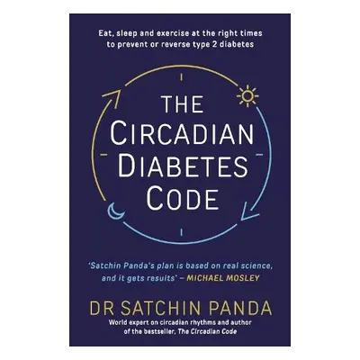 Circadian Diabetes Code - Panda, Dr. Satchin