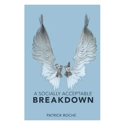 Socially Acceptable Breakdown - Roche, Patrick