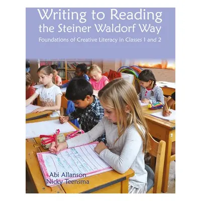 Writing to Reading the Steiner Waldorf Way - Allanson, Abi a Teensma, Nicky