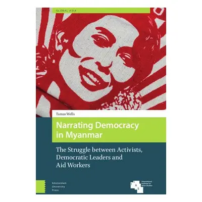 Narrating Democracy in Myanmar - Wells, Tamas