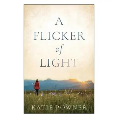 Flicker of Light - Powner, Katie