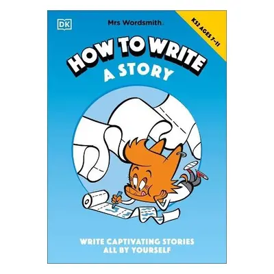 Mrs Wordsmith How To Write A Story, Ages 7-11 (Key Stage 2) - Mrs Wordsmith