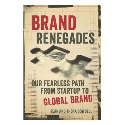 Brand Renegades - Dowdell, Sean a Dowdell, Thora