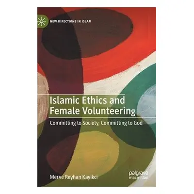 Islamic Ethics and Female Volunteering - Kayikci, Merve Reyhan