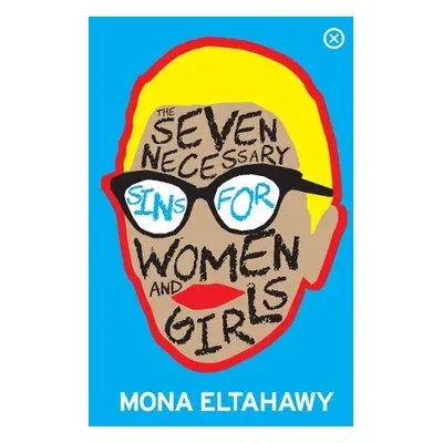 Seven Necessary Sins For Women And Girls - Eltahawy, Mona