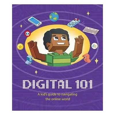 Digital 101: A Kid's Guide to Navigating the Online World - Hubbard, Ben