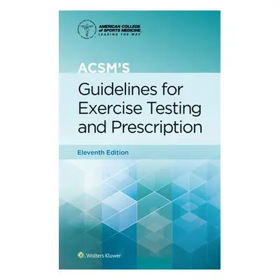 ACSM's Guidelines for Exercise Testing and Prescription - Liguori, Gary a American College of Sp