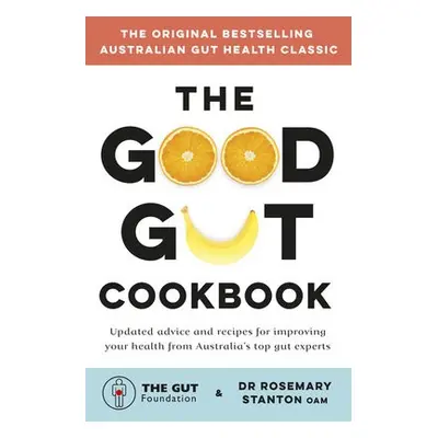 Good Gut Cookbook - Foundation, The Gut a Stanton, Dr Rosemary