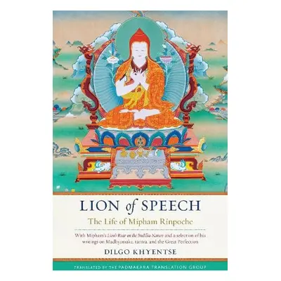 Lion of Speech - Khyentse, Dilgo a Mipham, Jamgon