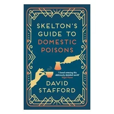 Skelton's Guide to Domestic Poisons - Stafford, David