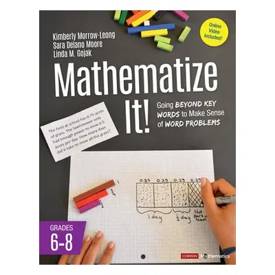 Mathematize It! [Grades 6-8] - Morrow-Leong, Kimberly a Moore, Sara Delano (Mathematics Consulta