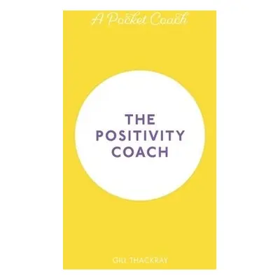 Pocket Coach: The Positivity Coach - Thackray, Gill