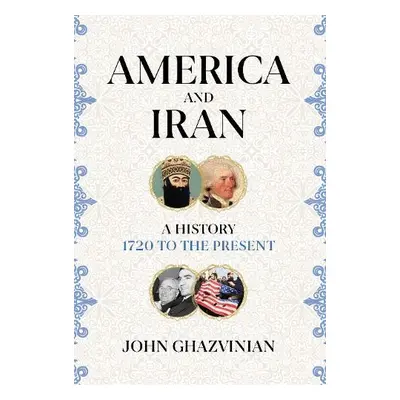 America and Iran - Ghazvinian, John