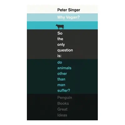 Why Vegan? - Singer, Peter