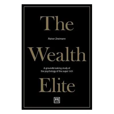 Wealth Elite - Zitelmann, Rainer