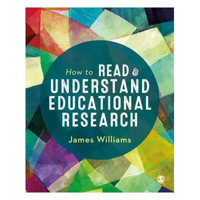 How to Read and Understand Educational Research - Williams, James