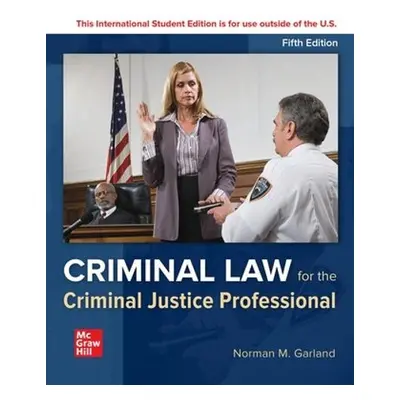 ISE Criminal Law for the Criminal Justice Professional - Garland, Norman