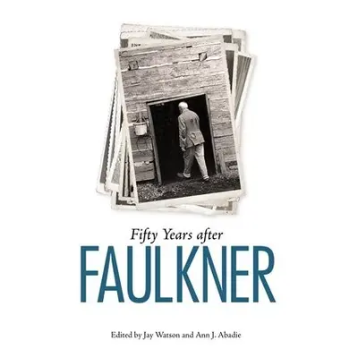 Fifty Years after Faulkner