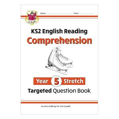 KS2 English Year 5 Stretch Reading Comprehension Targeted Question Book (+ Ans) - CGP Books