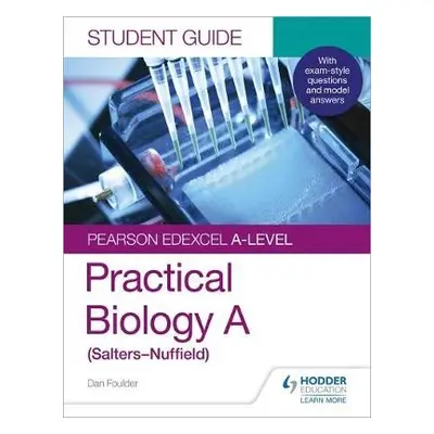 Pearson Edexcel A-level Biology (Salters-Nuffield) Student Guide: Practical Biology - Foulder, D