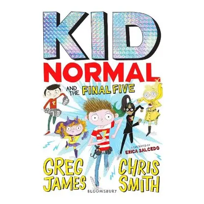 Kid Normal and the Final Five: Kid Normal 4 - James, Greg a Smith, Chris