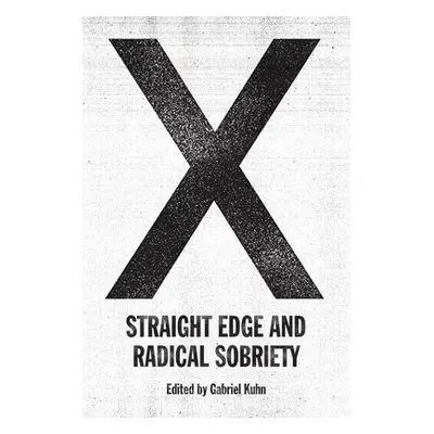 X: Straight Edge and Radical Sobriety