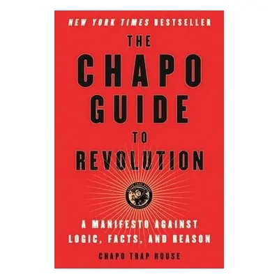 Chapo Guide to Revolution - Trap House, Chapo a Biederman, Felix a Christman, Matt a James, Bren